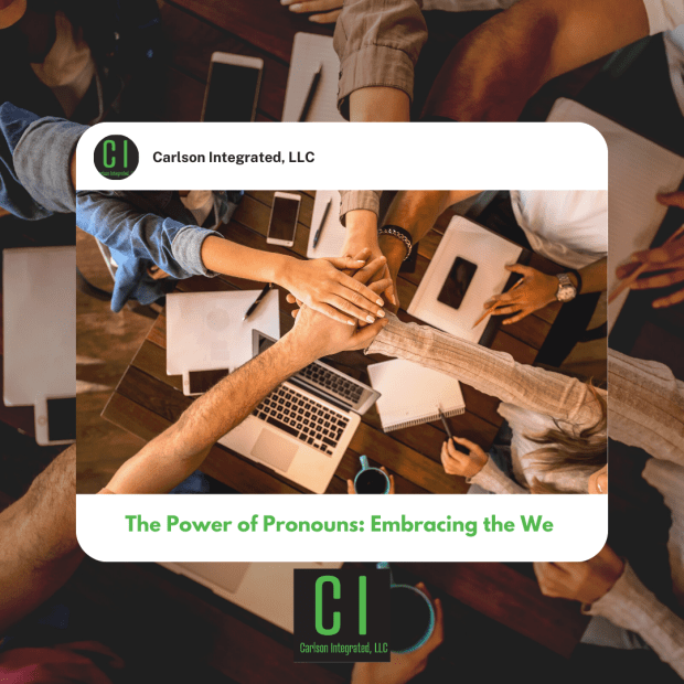 The Power of Pronouns: Embracing the We - Carlson Integrated