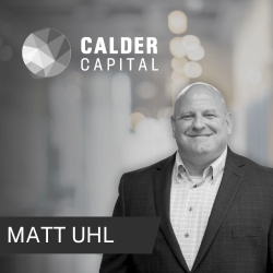 Matt Uhl - Calder Capital