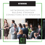 Networking Rhythms: Building Stronger Connections with Intention